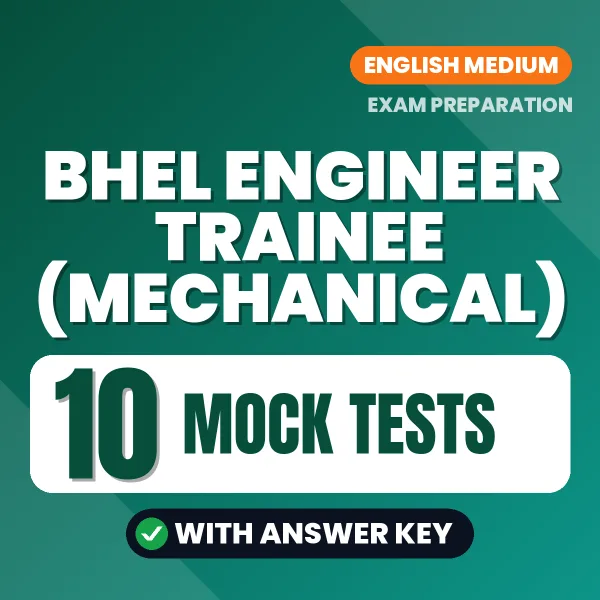Practice for BHEL Engineer Trainee (Mechanical) Exam at Home – 10 Mock Tests PDF in English with Answers