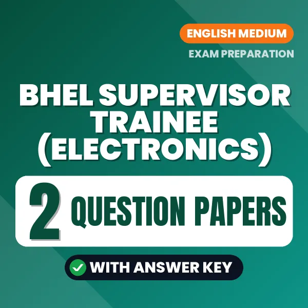 Practice for BHEL Supervisor Trainee (Electronics) Exam at Home – 2 Question Papers PDF in English with Answers