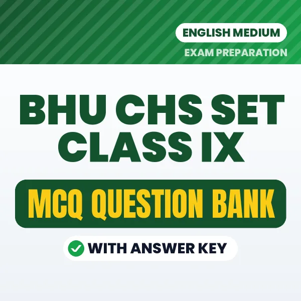 BHU CHS SET Class IX Exam Objective Question Bank (English): MCQs with Answer Key Based on the Latest Syllabus