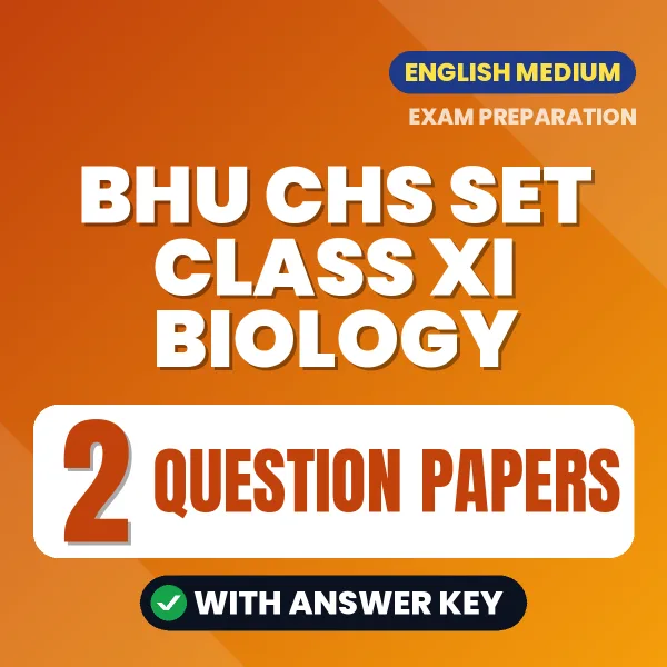 Test Your BHU CHS SET Class XI Biology Exam Preparation – 2 Question Papers with Answer Key in PDF Format (English)