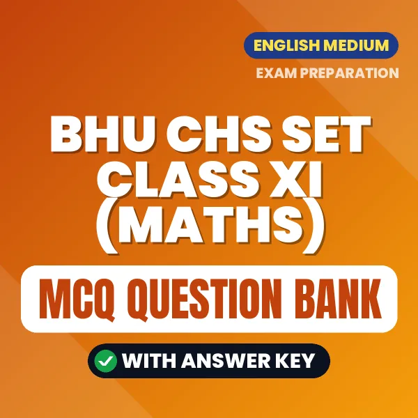 BHU CHS SET Class XI (Maths) Important MCQs with Answers (English) – Digital Question Bank for Exam Preparation