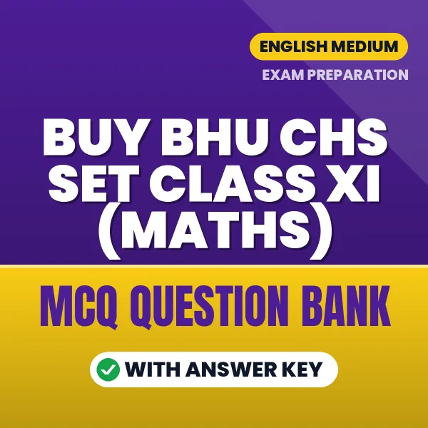 Buy BHU CHS SET Class XI (Maths) Exam Objective Type Questions eBook in English – Latest Pattern MCQ Collection