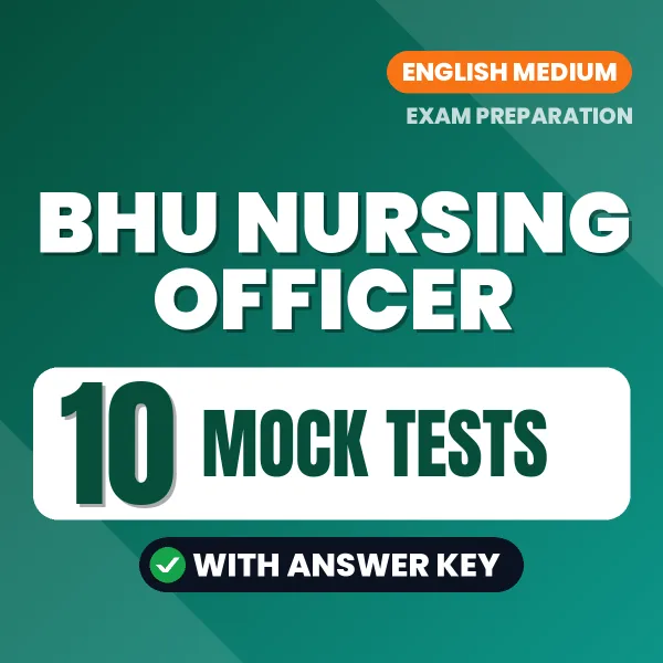 Download 10 BHU Nursing Officer Mock Tests PDF (English) Based on the Latest Exam Pattern