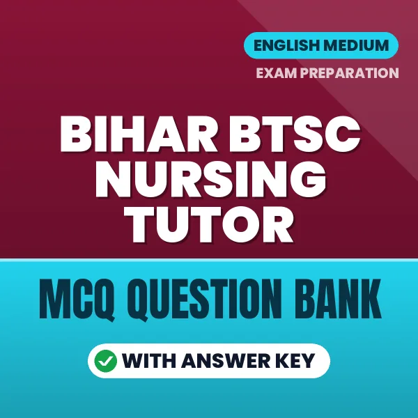 Best MCQ eBook for Bihar BTSC Nursing Tutor Exam in English | Selected Questions with Answer Key