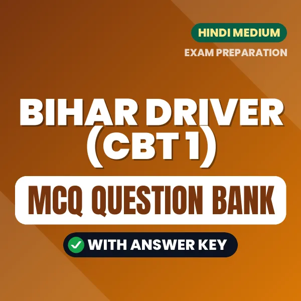 Bihar Driver (CBT 1) Exam Objective Question Bank (Hindi): MCQs with Answer Key Based on the Latest Syllabus