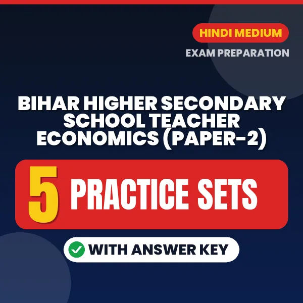 Practice for Bihar Higher Secondary School Teacher Economics (Paper-2) Exam at Home – 5 Practice Sets PDF in Hindi with Answers