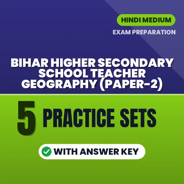 Download 5 Bihar Higher Secondary School Teacher Geography (Paper-2) Practice Sets PDF (Hindi) Based on the Latest Exam Pattern