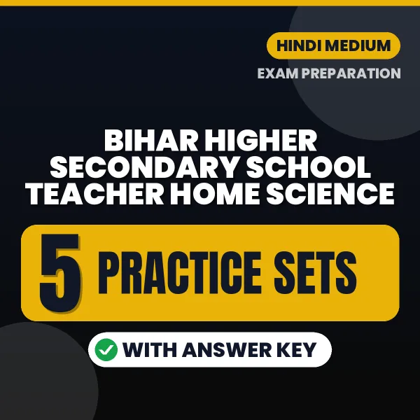 Download 5 Bihar Higher Secondary School Teacher Home Science Practice Sets PDF (Hindi) Based on the Latest Exam Pattern
