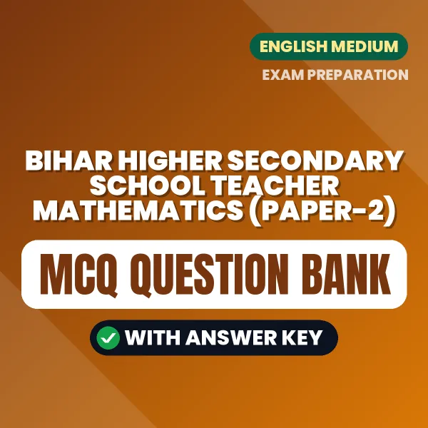 Best MCQ eBook for Bihar Higher Secondary School Teacher Mathematics (Paper-2) Exam in English | Selected Questions with Answer Key
