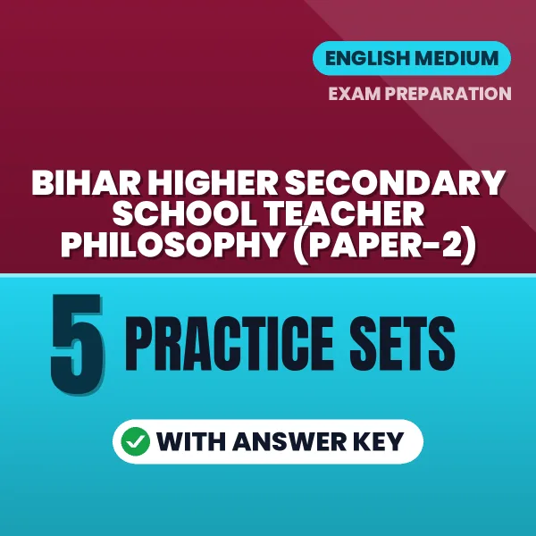 Practice for Bihar Higher Secondary School Teacher Philosophy (Paper-2) Exam at Home – 5 Practice Sets PDF in English with Answers