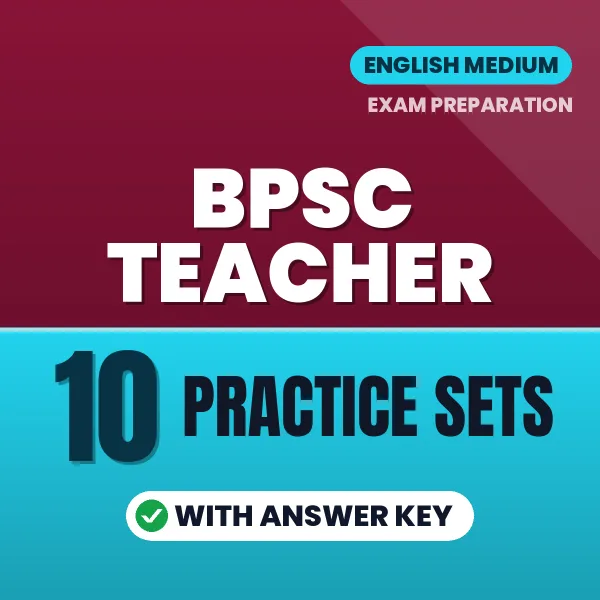 Practice for BPSC Teacher Exam at Home – 10 Practice Sets PDF in English with Answers