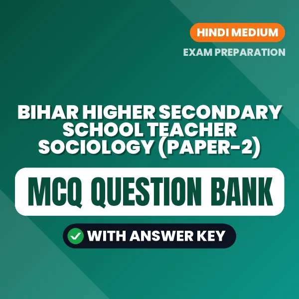 Best MCQ eBook for Bihar Higher Secondary School Teacher Sociology (Paper-2) Exam in Hindi | Selected Questions with Answer Key
