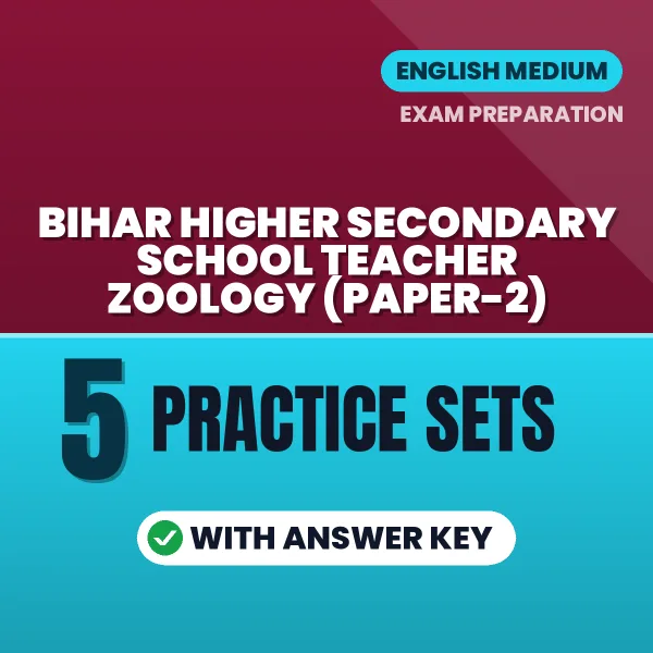 Download 5 Bihar Higher Secondary School Teacher Zoology (Paper-2) Practice Sets PDF (English) Based on the Latest Exam Pattern