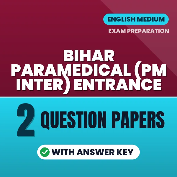 Test Your Bihar Paramedical (PM Inter) Entrance Exam Preparation – 2 Question Papers with Answer Key in PDF Format (English)