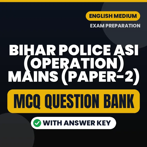 Best MCQ eBook for Bihar Police ASI (Operation) Mains (Paper-2) Exam in English | Selected Questions with Answer Key