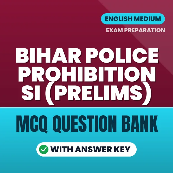 Best MCQ eBook for Bihar Police Prohibition SI (Prelims) Exam in English | Selected Questions with Answer Key