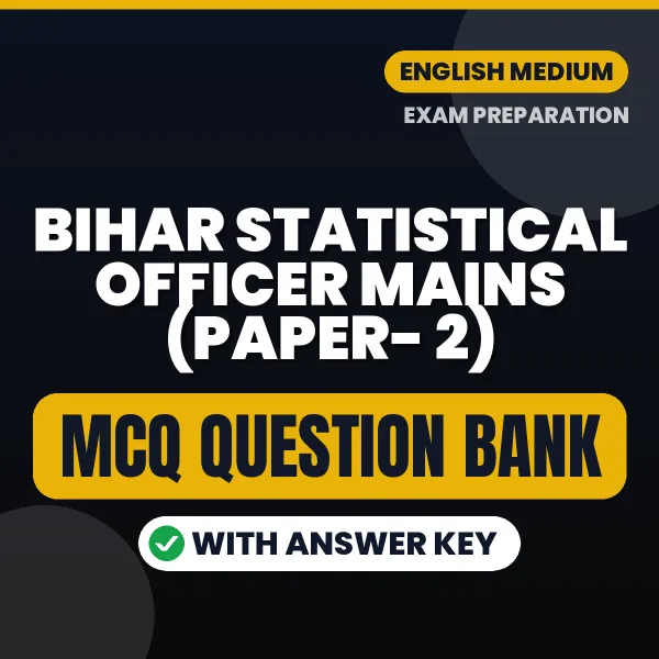 Prepare for Bihar Statistical Officer Mains (Paper- 2) Exam with Multiple Choice Questions & Answers PDF in English