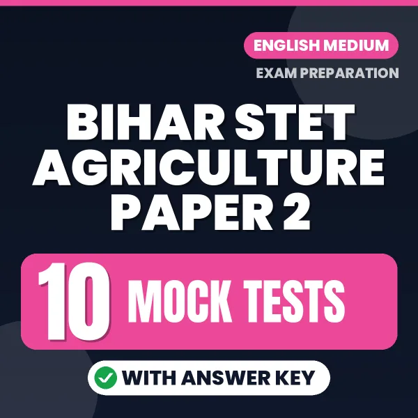 Bihar STET Agriculture Paper 2 Exam Mock Test Series (English): 10 Exam-Like Mock Tests with Answers