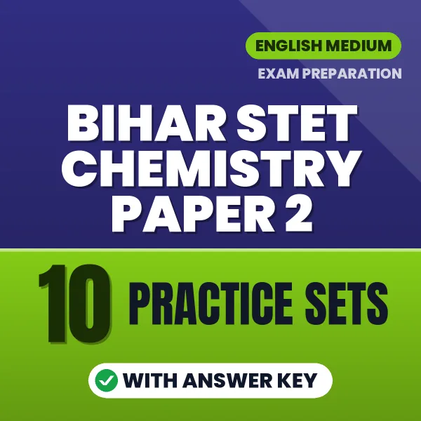 Practice for Bihar STET Chemistry Paper 2 Exam at Home – 10 Practice Sets PDF in English with Answers