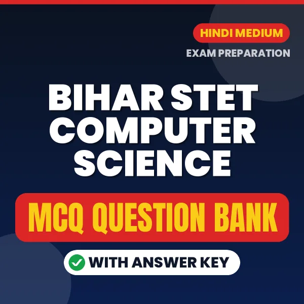 Bihar STET Computer Science Exam Objective Question Bank (Hindi): MCQs with Answer Key Based on the Latest Syllabus