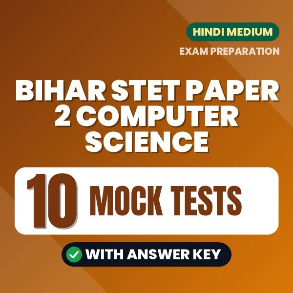 Download 10 Bihar STET Paper 2 Computer Science Mock Tests PDF (Hindi) Based on the Latest Exam Pattern