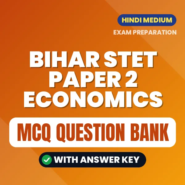 Bihar STET Paper 2 Economics Exam Objective Question Bank (Hindi): MCQs with Answer Key Based on the Latest Syllabus