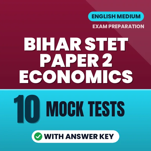 Test Your Bihar STET Paper 2 Economics Exam Preparation – 10 Mock Tests with Answer Key in PDF Format (English)