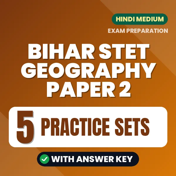 Latest Pattern Bihar STET Geography Paper 2 Practice Set eBook in Hindi – 5 Practice Sets with Answer Key for Self-Assessment