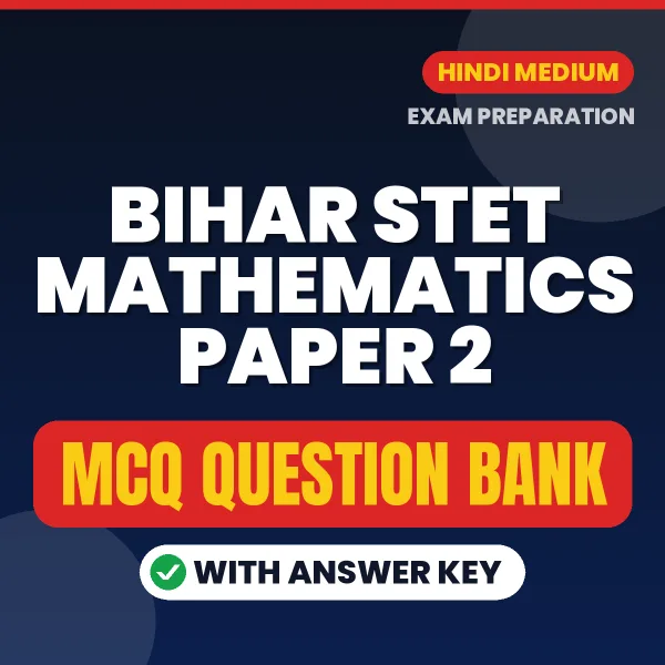 Best MCQ eBook for Bihar STET Mathematics Paper 2 Exam in Hindi | Selected Questions with Answer Key