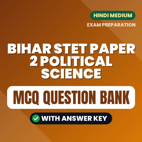 Bihar STET Paper 2 Political Science Important MCQs with Answers (Hindi) – Digital Question Bank for Exam Preparation