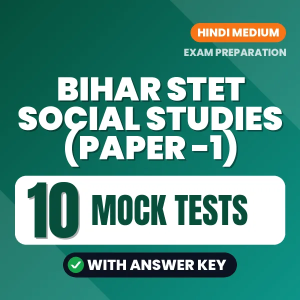 Download 10 Bihar STET Social Studies (Paper -1) Mock Tests PDF (Hindi) Based on the Latest Exam Pattern