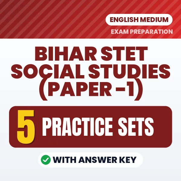 Test Your Bihar STET Social Studies (Paper -1) Exam Preparation – 5 Practice Sets with Answer Key in PDF Format (English)