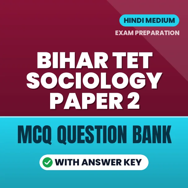 Bihar TET Sociology Paper 2 Exam Objective Question Bank (Hindi): MCQs with Answer Key Based on the Latest Syllabus