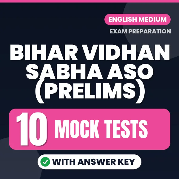 Bihar Vidhan Sabha ASO (Prelims) Exam Mock Test Series (English): 10 Exam-Like Mock Tests with Answers