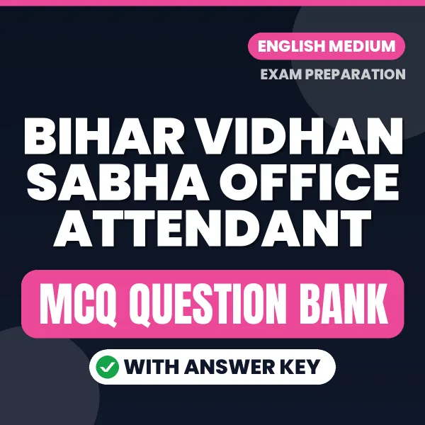 Bihar Vidhan Sabha Office Attendant Exam Objective Question Bank (English): MCQs with Answer Key Based on the Latest Syllabus