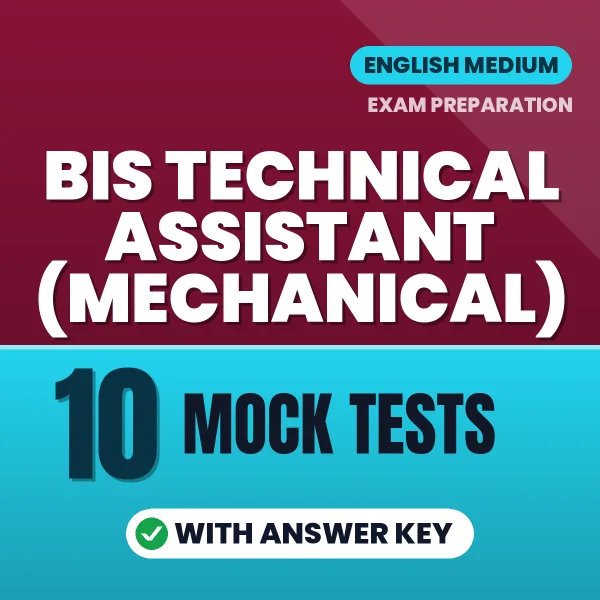 BIS Technical Assistant (Mechanical) Exam Mock Test Series (English): 10 Exam-Like Mock Tests with Answers