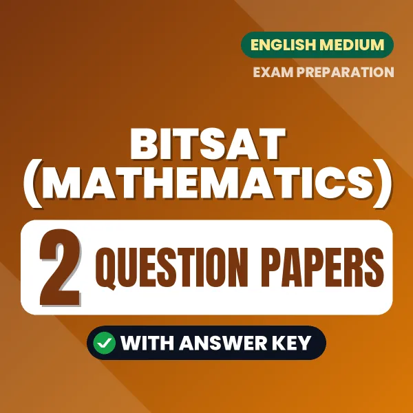 Practice for BITSAT (Mathematics) Exam at Home – 2 Question Papers PDF in English with Answers