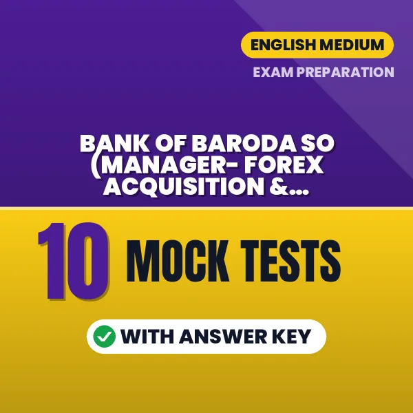 Bank of Baroda SO (Manager- Forex Acquisition & Relationship) Mock Test PDF in English – 10 Full-Length Mock Tests with Answer Key