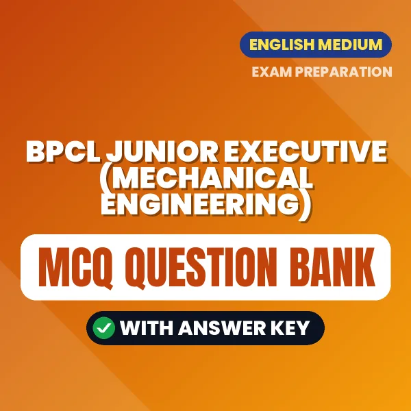 Best MCQ eBook for BPCL Junior Executive (Mechanical Engineering) Exam in English | Selected Questions with Answer Key