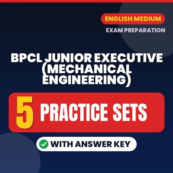 Download 5 BPCL Junior Executive (Mechanical Engineering) Practice Sets PDF (English) Based on the Latest Exam Pattern