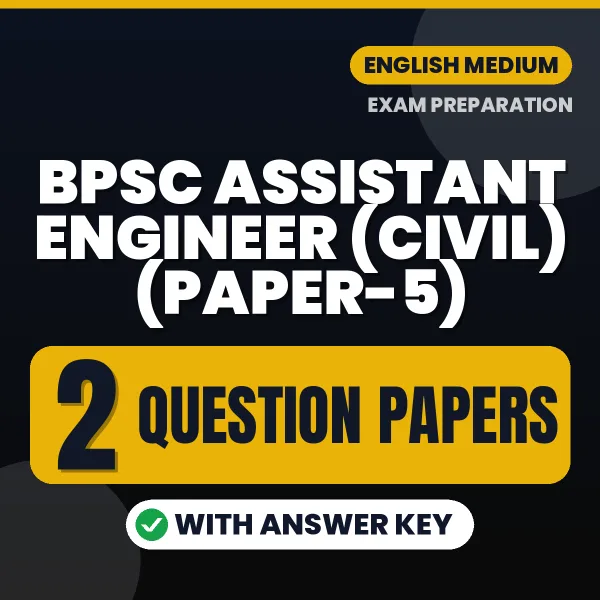 Test Your BPSC Assistant Engineer (Civil) (Paper-5) Exam Preparation – 2 Question Papers with Answer Key in PDF Format (English)