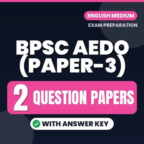 Test Your BPSC AEDO (Paper-3) Exam Preparation – 2 Question Papers with Answer Key in PDF Format (English)