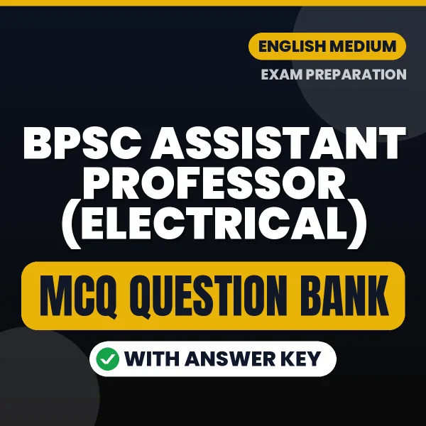 BPSC ASSISTANT PROFESSOR (ELECTRICAL) Exam Objective Question Bank (English): MCQs with Answer Key Based on the Latest Syllabus