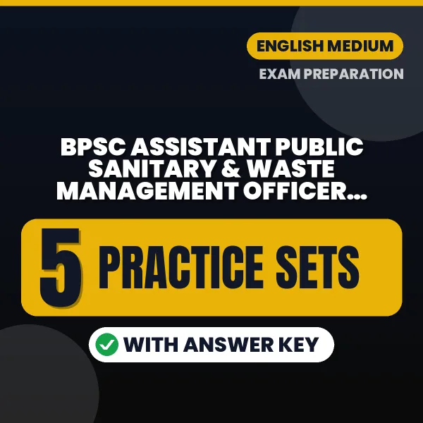 Practice for BPSC Assistant Public Sanitary & Waste Management Officer (Paper-2) Exam at Home – 5 Practice Sets PDF in English with Answers