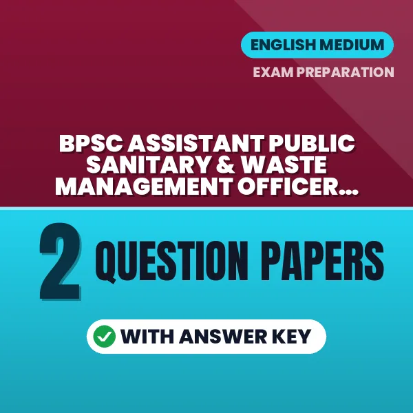Practice for BPSC Assistant Public Sanitary & Waste Management Officer (Paper-2) Exam at Home – 2 Question Papers PDF in English with Answers