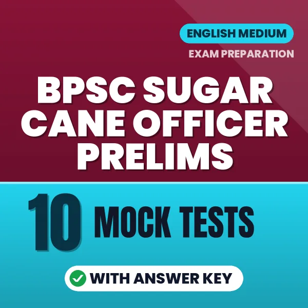 BPSC Sugar Cane Officer Prelims Exam Mock Test Series (English): 10 Exam-Like Mock Tests with Answers