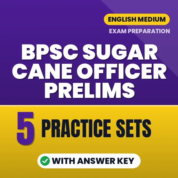 BPSC Sugar Cane Officer Prelims Exam Practice Set Series (English): 5 Exam-Like Practice Sets with Answers