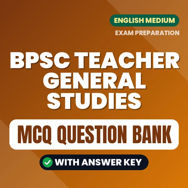 Download BPSC Teacher General Studies Exam MCQ PDF in English – Important Objective Questions with Answers