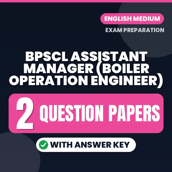 Practice for BPSCL Assistant Manager (Boiler Operation Engineer) Exam at Home – 2 Question Papers PDF in English with Answers