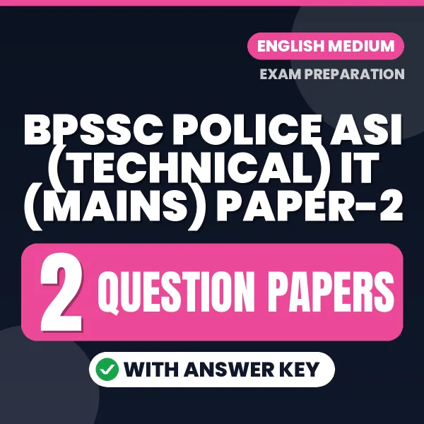 Practice for BPSSC Police ASI (Technical) IT (Mains) Paper-2 Exam at Home – 2 Question Papers PDF in English with Answers